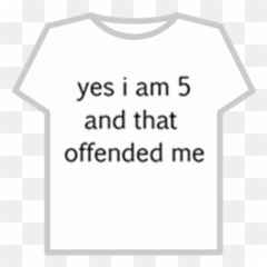 Yes I Am 5 And That Offended - Roblox Got Root T Shirt Emoji,Suh Dude Emoji