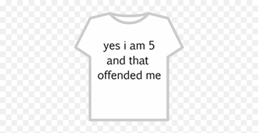 Yes I Am 5 And That Offended Roblox Got Root T Shirt Emoji Suh Dude Emoji Free Transparent Emoji Emojipng Com - roblox got root t shirt