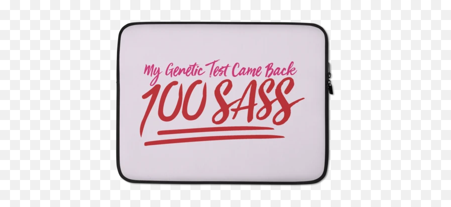 My Genetic Tests Came Back 100 Sass Laptop Sleeve U2013 Sammi - Bag Emoji,100 Emoji Samsung