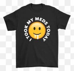 I Took My Meds Today Smiley Emoji Shirts - New York Subway Merchandise,Yelling Emoji