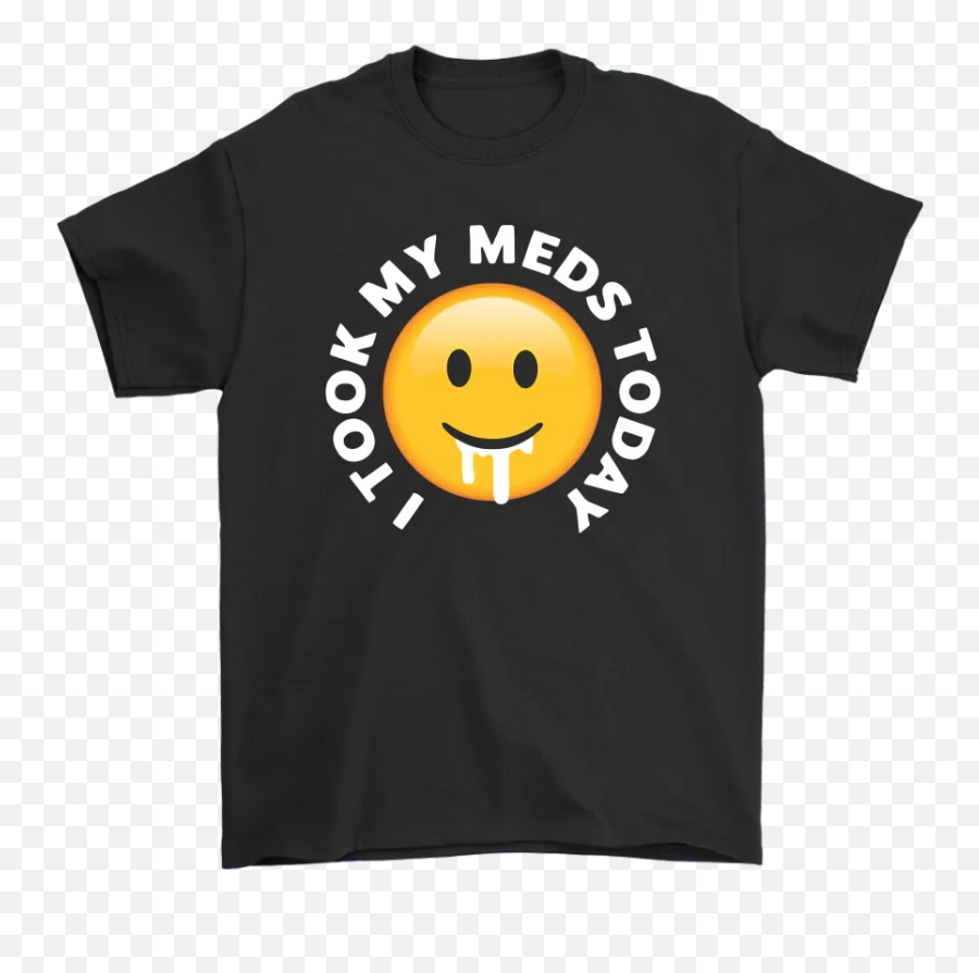 I Took My Meds Today Smiley Emoji Shirts - New York Subway Merchandise,Yelling Emoji