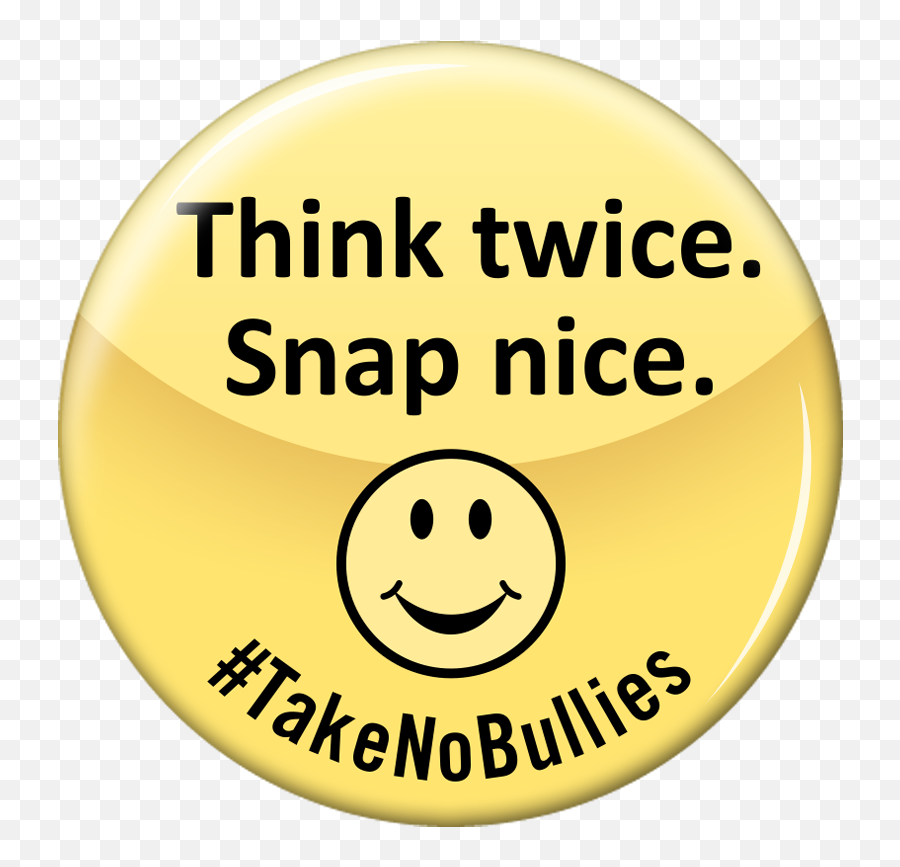 Think Twice Snap Nice Take No Bullies - Cyber Bullying Emoji,Snap Emoticon