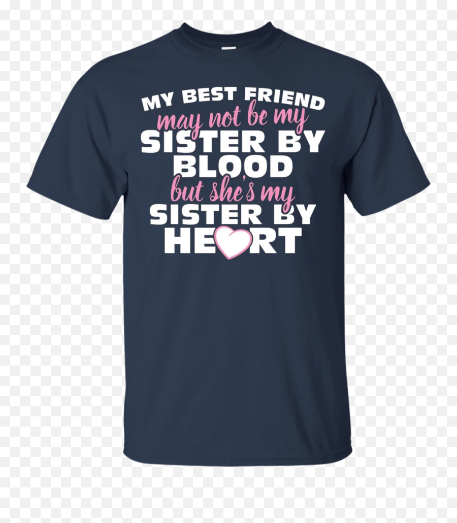 Special Best Friend T - Shirts Gifts My Sister By Heart 40th Birthday T Shirt Ideas Emoji,Best Friend Emoji