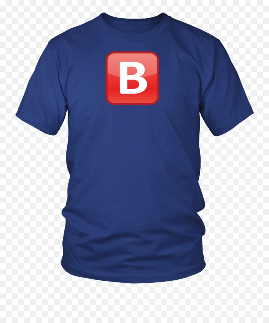 B Emoji Design - Dump Your Ass Shirt,B Emoji Blue