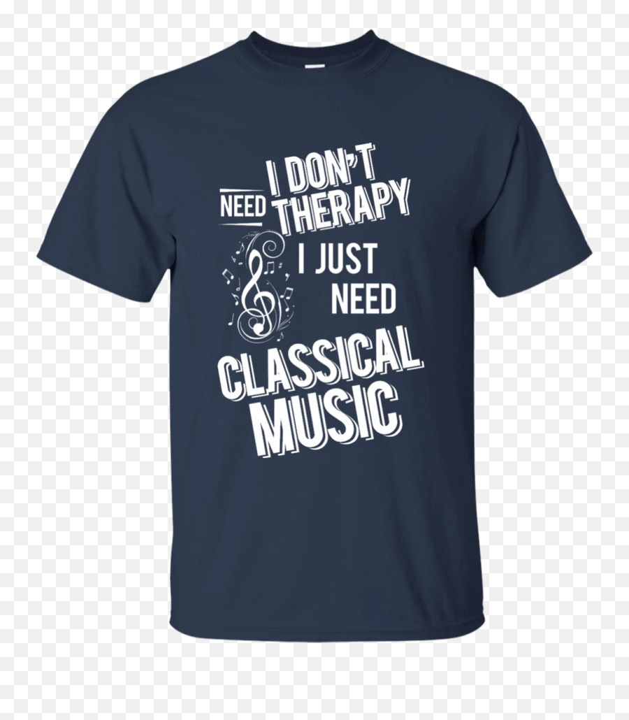 I Donu0027t Need Therapy I Just Need To Play Classical Music T - Shirt Emoji,Musical Note Emoji