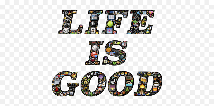 Life Is Good Full Of Emoji - Clip Art,Life Emoji