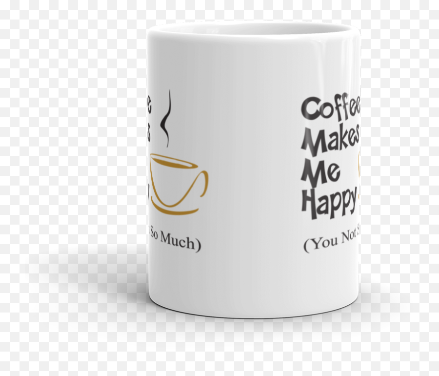 Coffee Makes Me Happy - You Not So Much Mug U2022 Cosmic Frogs Vinyl Coffee Cup Emoji,Mug Emoji