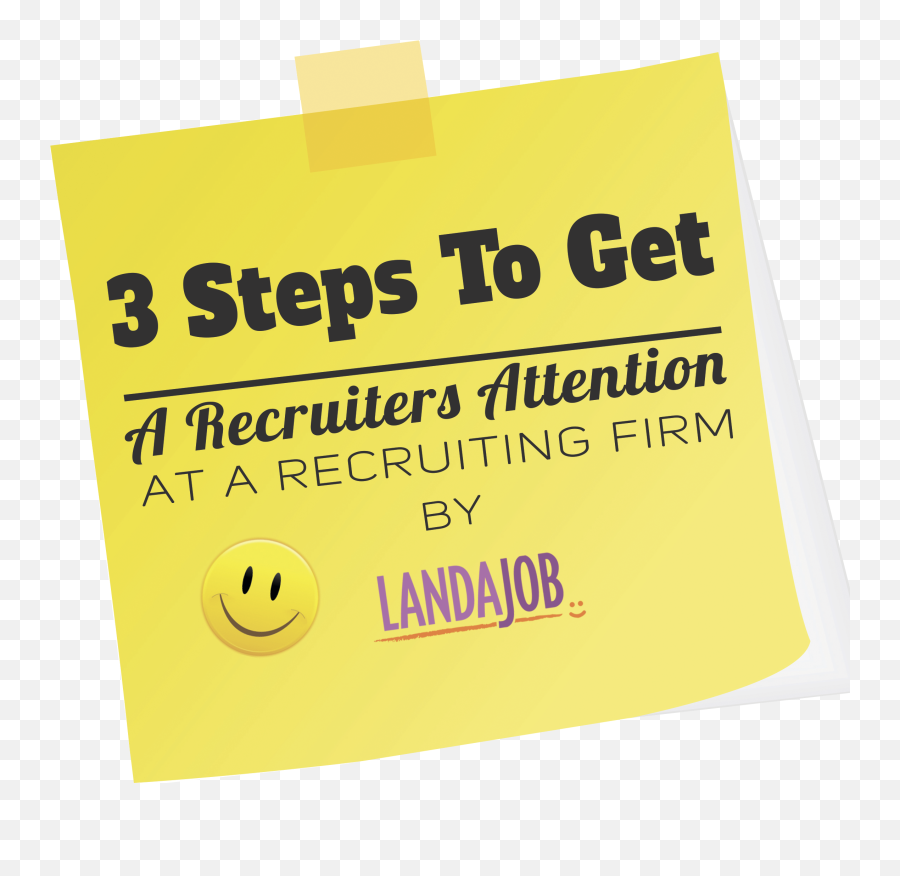 3 Steps To Get A Recruiters Attention At A Recruiting Firm - Smiley Emoji,Emoticon 3